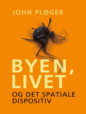 cover image of Byen, livet--og det spatiale dispositiv